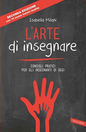 L'arte di insegnare: Consigli pratici per gli insegnanti di oggi (Nuova edizione)