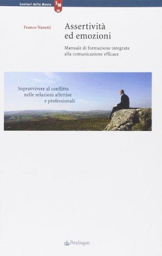 Assertività ed emozioni. Manuale di formazione integrata alla comunicazione efficace