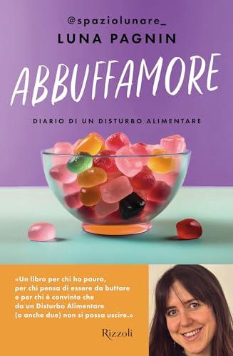 Abbuffamore: Diario di un disturbo alimentare