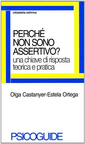 Perché non sono assertivo? Una chiave di risposta teorica e pratica