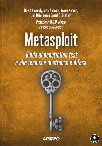 Metasploit. Guida ai penetration test e alle tecniche di attacco e difesa