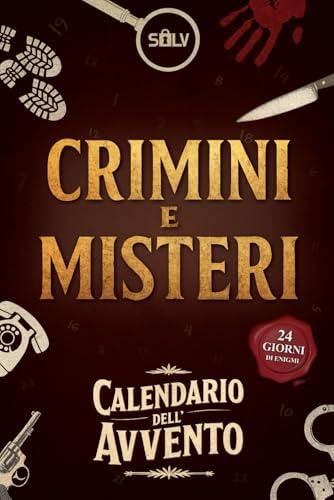 Calendario dell’Avvento Crimini e Misteri: 24 Giorni di Giochi Investigativi e Misteriosi Casi da Risolvere (Murder Party per Adulti)