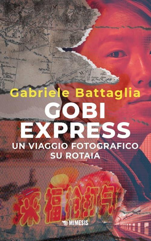Gobi express. Un viaggio fotografico su rotaia