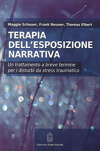 Terapia dell'esposizione narrativa. Un trattamento a breve termine per i disturbi da stress traumatico