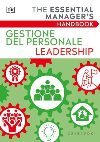 Gestione del personale Leadership. The essential manager's handbook