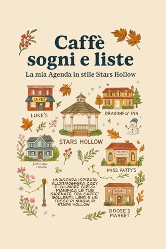 Caffe, Sogni e Liste: la mia agenda in stile Stars Hollow
