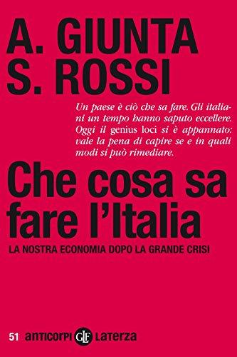 Che cosa sa fare l'Italia: La nostra economia dopo la grande crisi