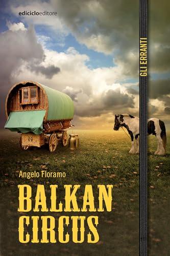 Balkan Circus (Gli erranti Vol. 1)
