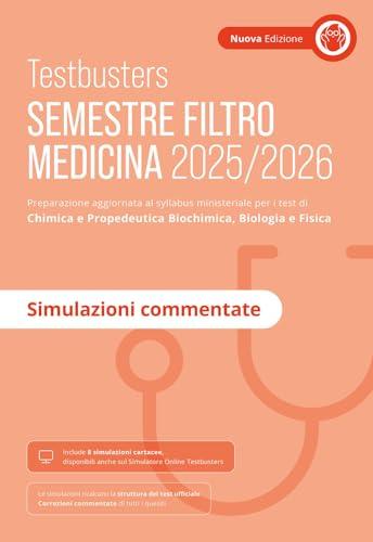 Testbusters. Ammissione a Medicina 2025-2026. Simulazioni commentate. Preparazione per gli esami di chimica e propedeutica biochimica, biologia e fisica