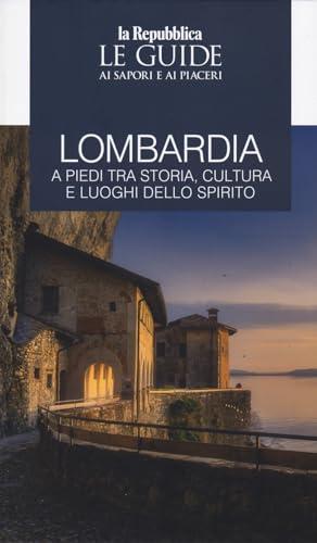 Lombardia a piedi tra storia, cultura e luoghi dello spirito. Le guide ai sapori e ai piaceri