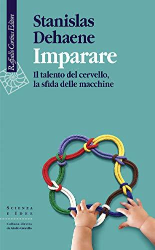 Imparare: Il talento del cervello, la sfida delle macchine