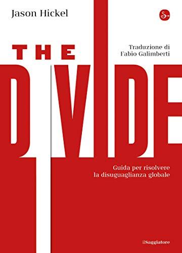 The Divide: Guida per risolvere la disuguaglianza globale (La cultura)