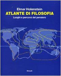 Atlante di filosofia. Luoghi e percorsi del pensiero