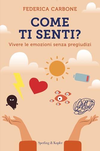 Come ti senti?: Vivere le emozioni senza pregiudizi