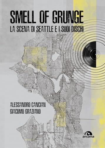 Smell of grunge. La scena di Seattle e i suoi dischi