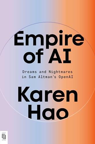 Empire of AI: Dreams and Nightmares in Sam Altman's OpenAI