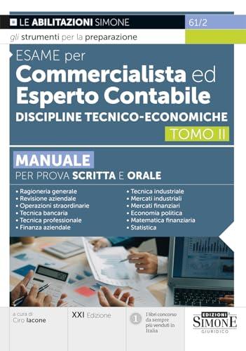Esame per commercialista ed esperto contabile. Manuale per prova scritta e orale. Discipline tecnico-economiche (Vol. 2)