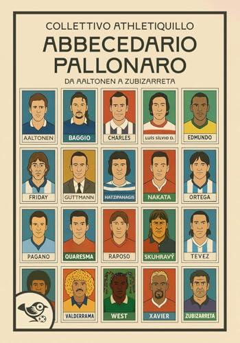 Abbecedario pallonaro. Da Aaltonen a Zubizzareta (Libro 1)