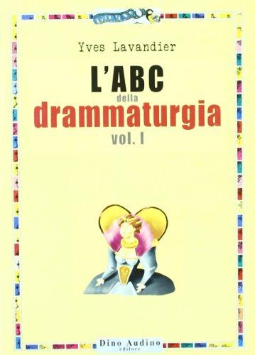 L'ABC della drammaturgia (Vol. 1)