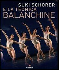 Suky Schorer e la tecnica Balanchine. Ediz. illustrata