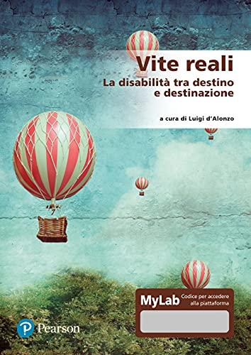 Vite reali. La disabilità tra destino e destinazione. Ediz. MyLab. Con Contenuto digitale per accesso online