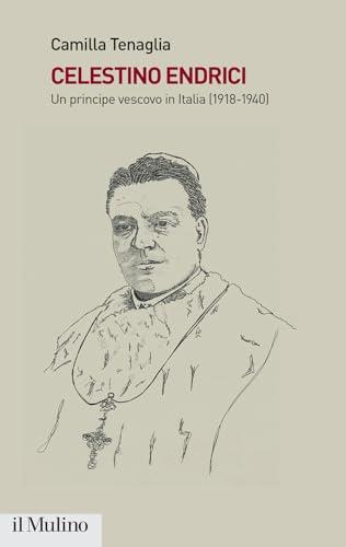 Celestino Endrici. Un principe vescovo in Italia (1918-1940)