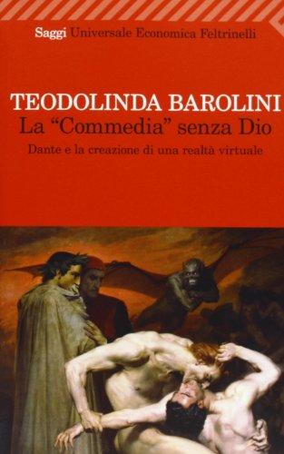 La «Commedia» senza Dio. Dante e la creazione di una realtà virtuale