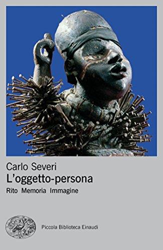 L'oggetto persona: Rito Memoria Immagine (Piccola biblioteca Einaudi. Nuova serie Vol. 696)