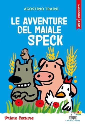 Le avventure del maiale Speck. Stampatello maiuscolo. Ediz. a colori