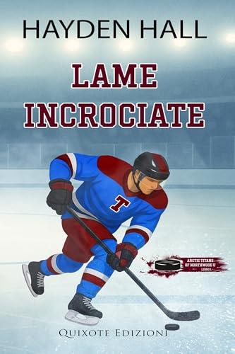 Lame incrociate (Arctic Titans of Northwood U serie Vol. 1)