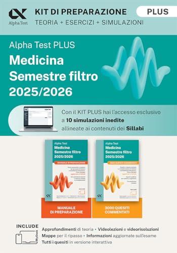Alpha Test plus Medicina. Semestre filtro 2025/2026. Kit di preparazione Plus 2025. Per superare le tre prove finali di accesso al secondo semestre di medicina. Ediz. MyDesk