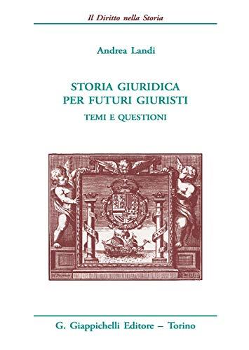 Storia giuridica per futuri giuristi. Temi e questioni