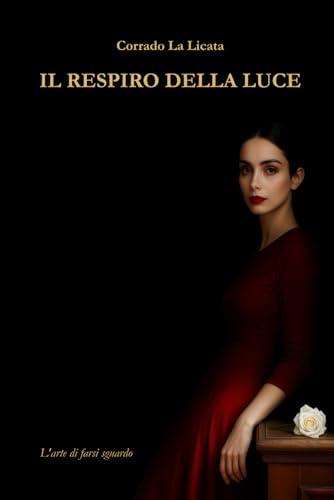 IL RESPIRO DELLA LUCE: L’arte di farsi sguardo
