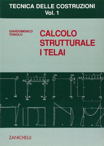 Tecnica delle costruzioni. Calcolo strutturale. I telai (Vol. 1)