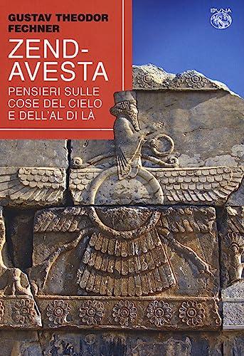 Zend-Avesta. Pensieri sulle cose del cielo e dell'aldilà