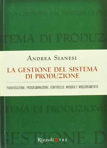 La gestione del sistema di produzione. Pianificazione, programmazione, controllo, misura e miglioramento