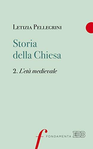 Storia della Chiesa. 2. L’età medievale