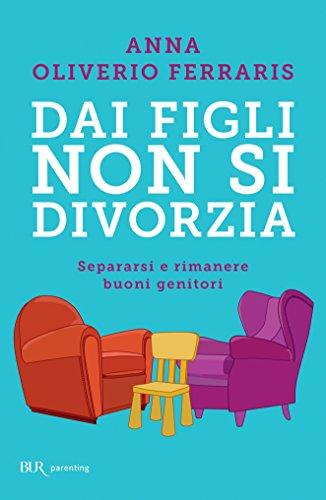 Dai figli non si divorzia: Separarsi e rimanere buoni genitori