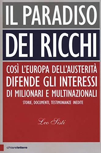 Il paradiso dei ricchi. Così l’Europa dell’austerità difende gli interessi di milionari e multinazionali. Storie, documenti, testimonianze inedite