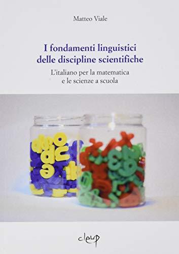 I fondamenti linguistici delle discipline scientifiche. L’italiano per la matematica e le scienze a scuola