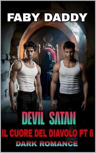 DEVIL & SATAN : IL CUORE DEL DIAVOLO PT 6 (THE DEVIL Vol. 7)