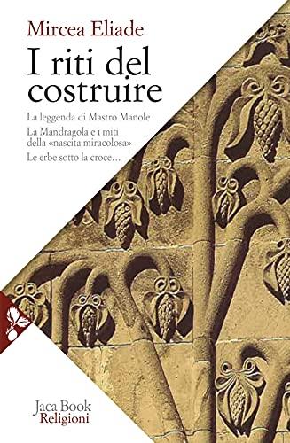 I riti del costruire. Commenti alla leggenda di mastro Manole, la Mandragola e i miti della «Nascita miracolosa», Le erbe sotto la croce