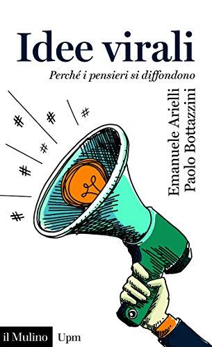 Idee virali: Perché i pensieri si diffondono (Universale paperbacks Il Mulino Vol. 734)