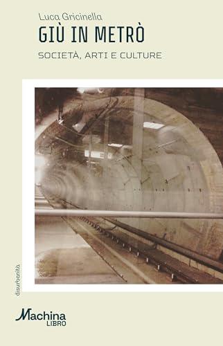 Giù in metrò. Società, arti e culture