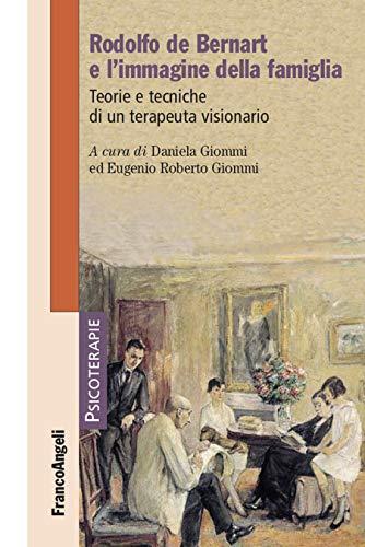 Rodolfo de Bernart e l'immagine della famiglia: Teorie e tecniche di un terapeuta visionario