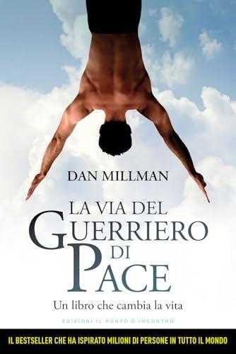 La via del guerriero di pace. Un libro che cambia la vita