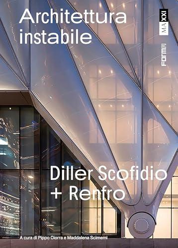 Diller Scofidio + Renfro. Architettura instabile