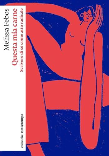 Questa mia carne: Scrivere di sé come atto radicale (Cronache)