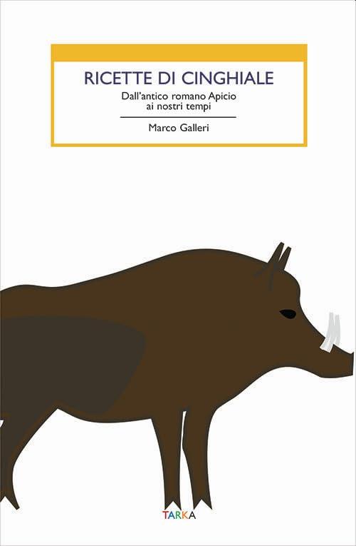 Ricette di cinghiale. Dall’antico romano Apicio ai nostri tempi