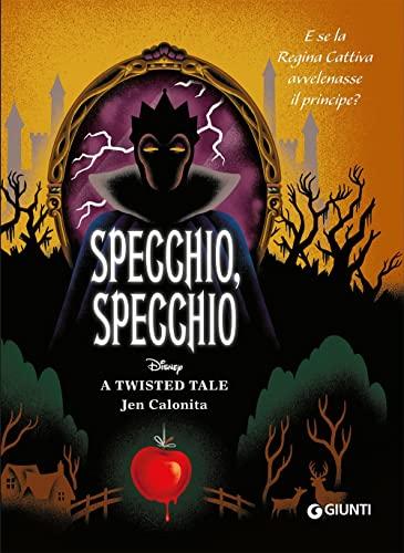 Specchio, specchio. E se la regina cattiva avvelenasse il principe? A twisted tale Disney